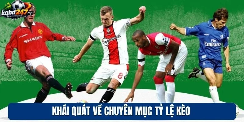 Kèo bóng đá 89 Khái quát về chuyên mục tỷ lệ kèo
