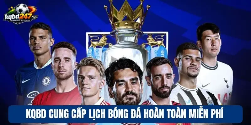 KQBD cung cấp lịch bóng đá hoàn toàn miễn phí