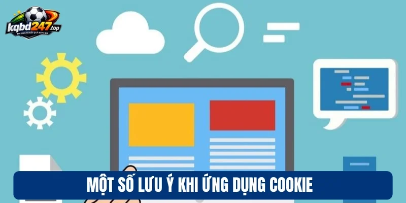 Một số lưu ý khi ứng dụng Cookie 