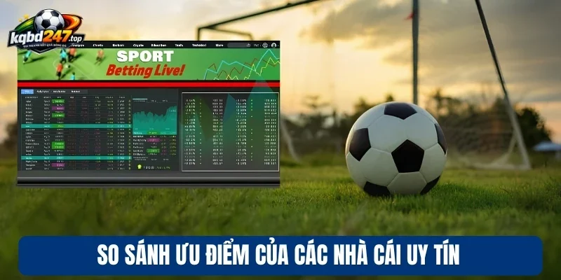 Nhà Cái Uy Tín - Bảng Xếp Hạng 10 Nhà Cái Bóng Đá Xanh Chín 13 So sánh ưu điểm của các nhà cái uy tín