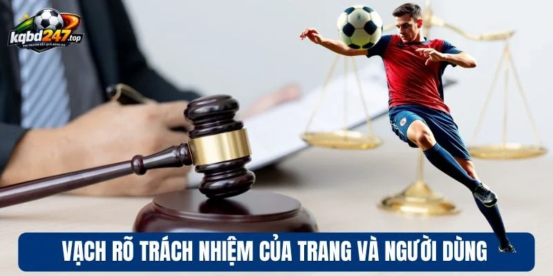 Miễn Trừ Trách Nhiệm - Quy Định Khi Tham Khảo Thông Tin Kèo 3 Vạch rõ trách nhiệm của trang và người dùng