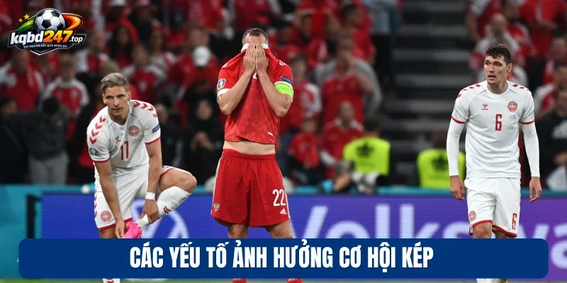 Các yếu tố ảnh hưởng cơ hội kép