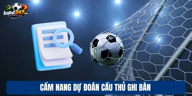 Kèo Cầu Thủ Ghi Bàn - Các Hình Thức Cược Và Thủ Thuật Đầu Tư 4 Cẩm nang dự đoán cầu thủ ghi bàn