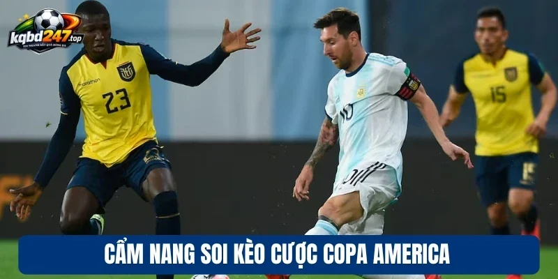 Soi Kèo Copa America - Bí Kíp Chốt Kèo Ngon Từ Chuyên Gia 3 Cẩm nang soi kèo cược Copa America