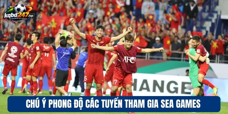 Soi Kèo Sea Games - Chốt Kèo Cực Chất, Bùng Nổ Cảm Xúc 4 Chú ý phong độ các tuyển tham gia Sea Games