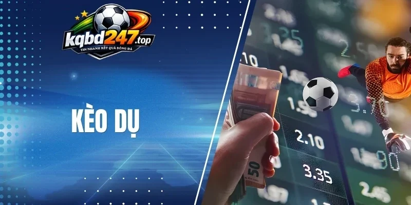 Bí kíp nhận diện kèo dụ chuẩn xác