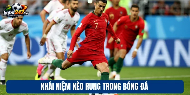 Khái niệm kèo rung trong bóng đá