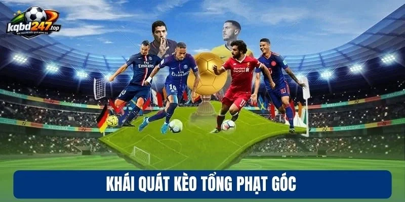 Kèo Tổng Phạt Góc - Theo Dõi Diễn Biến, Chốt Kèo Ngon Cực Dễ 2 Khái quát kèo tổng phạt góc