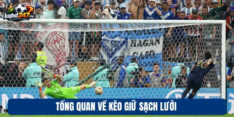 Kèo Giữ Sạch Lưới - Bí Quyết Chốt Cược Clean Sheet Cực Chuẩn 2 Tổng quan về kèo giữ sạch lưới