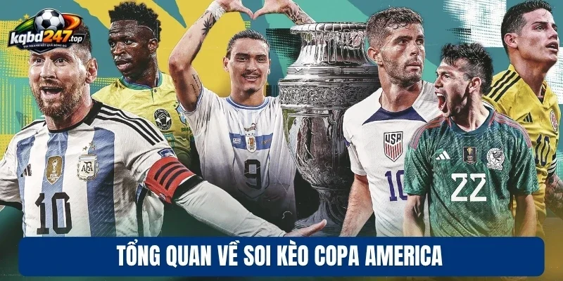 Soi Kèo Copa America - Bí Kíp Chốt Kèo Ngon Từ Chuyên Gia 2 Tổng quan về soi kèo Copa America