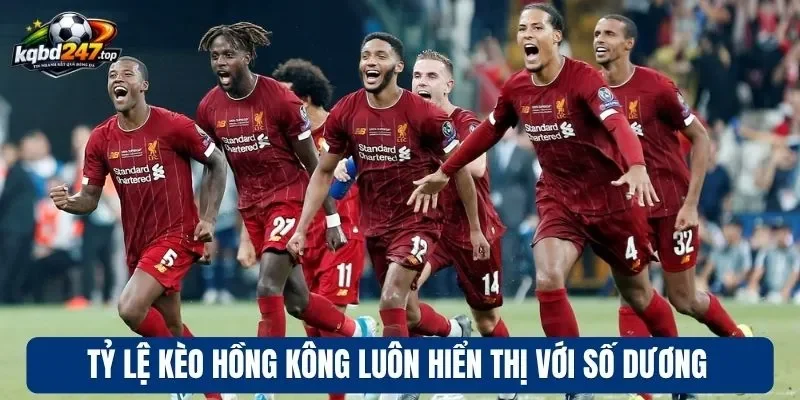 Tỷ Lệ Kèo Hồng Kông - Cách Chốt Kèo Thơm Hiệu Quả Của Cao Thủ 2 Tỷ lệ kèo Hồng Kông luôn hiển thị với số dương