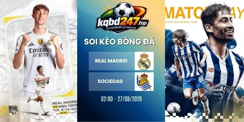 Soi kèo nhà cái Real Madrid vs Sociedad - La Liga, 27/08/2026