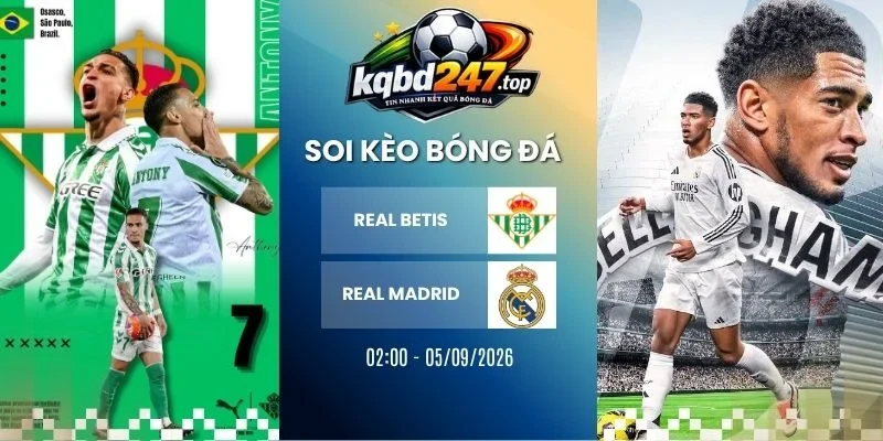 Kèo nhà cái Real Betis vs Real Madrid - La Liga, 05/09/2026