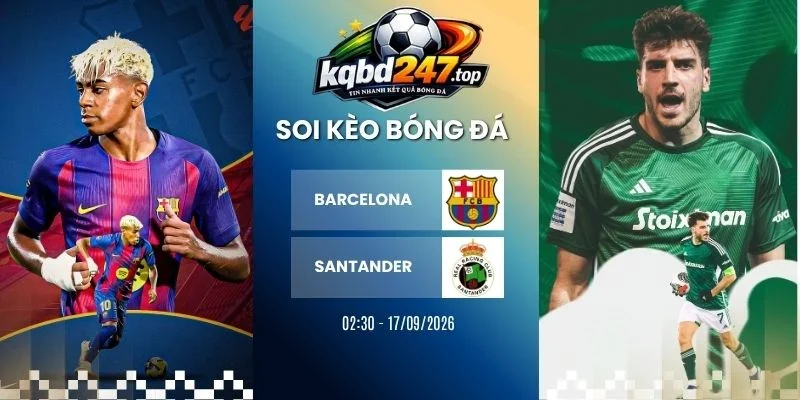 Soi kèo Barcelona vs Racing Santander - La Liga, 17/09/2026