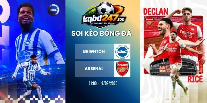 Soi kèo Brighton vs Arsenal - NHA, 19/09/2026
