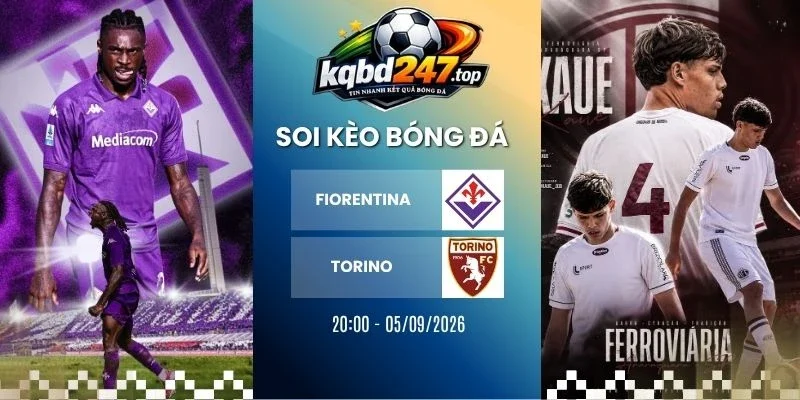  Soi kèo Fiorentina vs Torino - Serie A, 05/09/2026