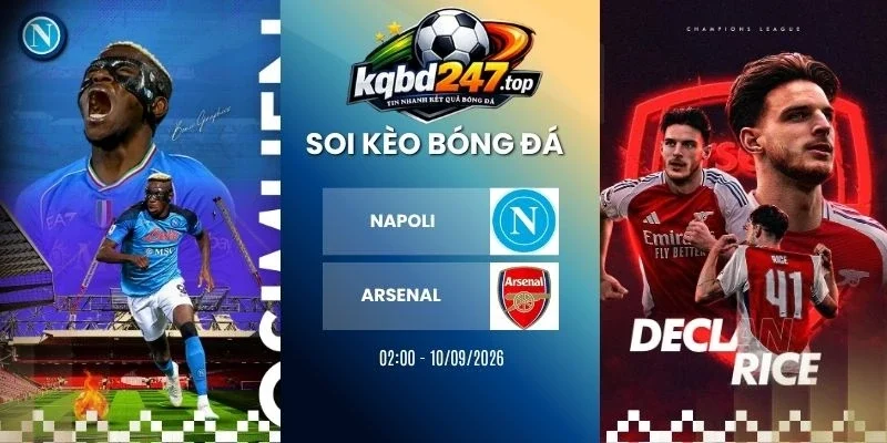 Soi kèo Napoli vs Arsenal - C1, 10/09/2026