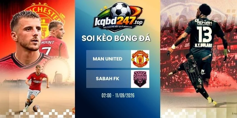 Soi kèo nhà cái Man United vs  Sabah FK - C1, 11/09/2026
