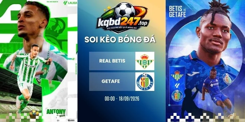 Soi kèo nhà cái Real Betis vs Getafe - La Liga, 18/09/2026
