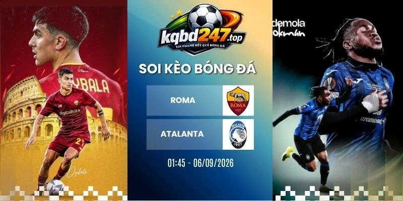 Soi Kèo Nhà Cái Roma Vs Atalanta - Serie A, 06/09/2026