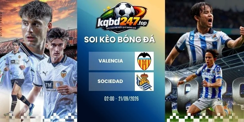 Soi kèo nhà cái Valencia vs Sociedad - La Liga, 21/09/2026