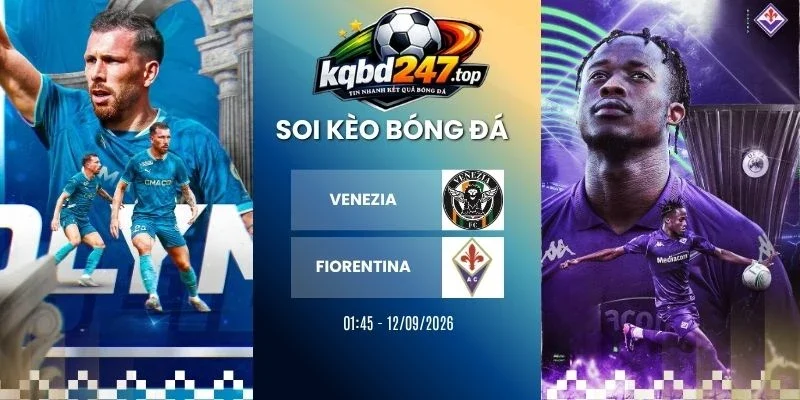 Soi kèo nhà cái Venezia vs Fiorentina - Serie A, 12/09/2026