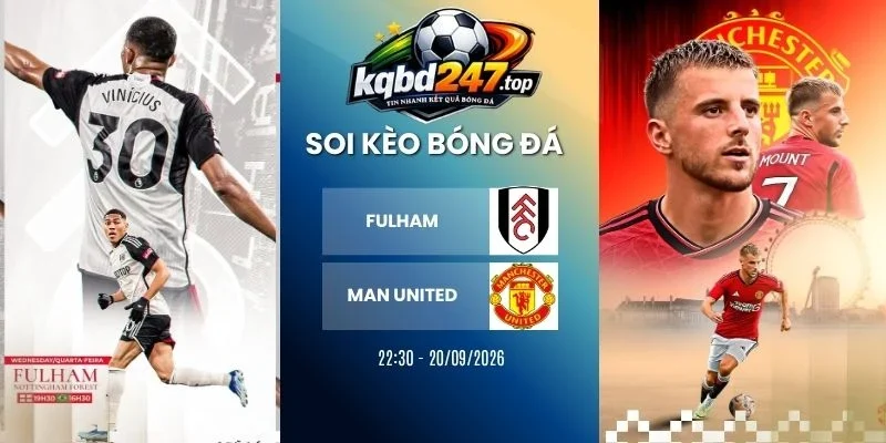 Tỷ lệ kèo Fulham vs Manchester United - NHA, 20/09/2026